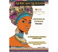 Crowned in Courage - Keepsake Vol I: Keepsake Edition: An African Queens Coloring Book with Stories, Activities, and Inspiring Reflections