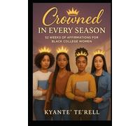 Crowned in Every Season: 52 Weeks of Affirmations for Black College Women (Dear Queen Series)