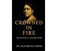 Crowned in Fire: The Madam C. J. Walker Story