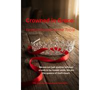 Crowned in Grace:: From a Crumb to the Table