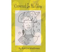 Crowned In His Glory: A Creative Art Therapy Journal