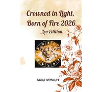 Crowned in Light, Born of Fire _Leo Edition