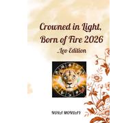 Crowned in Light, Born of Fire _Leo Edition