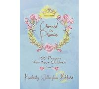 Crowned in Promise: 100 Prayers for Your Children