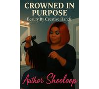 Crowned In Purpose: Beauty By Creative Handz
