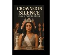 Crowned In Silence: From a Pawn to Queen (The Silent Checkmate)