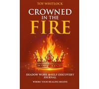 Crowned in the Fire: Shadow Work & Self-Discovery Journal