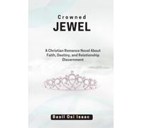 CROWNED JEWEL: A Christian Romance Novel About Faith, Destiny, and Relationship Discernment