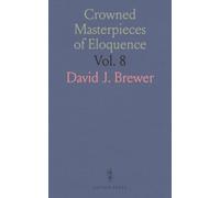 Crowned Masterpieces of Eloquence, Representing the Advance of Civilization, as Collected in the World's Best Orations, From the Earliest Period to the Present Time