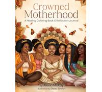 Crowned Motherhood A Healing Coloring Book & Reflection Journal