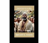 Crowned On Glory: Humanity Above Angels: 1 (The understanding of God from God)