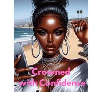 Crowned with Confidence: A Beautiful Notebook for Bold Girls Who Know Their Worth