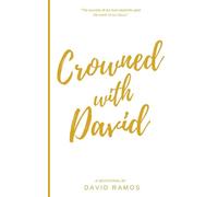 Crowned with David: 40 Devotionals to Inspire Your Life, Fuel Your Trust, and Help You Succeed in God's Way: Volume 4 (Testament Heroes)