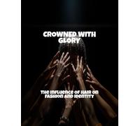 Crowned With Glory: The Influence Of Hair On Fashion And Identity