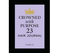 Crowned with Purpose 23 Hair Journal