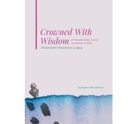 Crowned With Wisdom A Proverbs Study Journal for Women of Faith: Discernment | Boundaries | Legacy