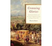 Crowning Glories: Netherlandish Realism and the French Imagination during the Reign of Louis XIV
