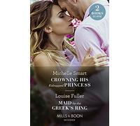 Crowning His Kidnapped Princess / Maid For The Greek's Ring: Crowning His Kidnapped Princess (Scandalous Royal Weddings) / Maid for the Greek's Ring