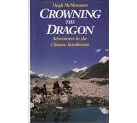 Crowning the Dragon - Adventures in the Chinese Karakoram