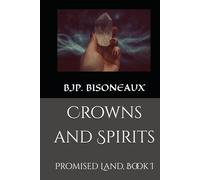 Crowns and Spirits: Promised Land, Book I