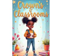 Crowns & Classrooms: A Guided Journal for Black Girls to Navigate, Dream, and Shine Through the School Year