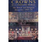 Crowns in a Changing World: British and European Monarchies 1901-36