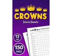 Crowns Score Sheets: 150 Small Pages for Scorekeeping | 6 x 9 in | Place for Totals | Guide and Tips to win |