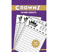 Crowns Score Sheets: Score Pad for Card Game Fans: - 120 Large Print Pages, 6" x 9" (Essential Game Night Scoresheets)
