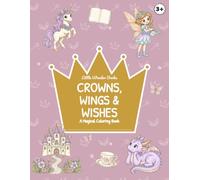 Crowns, Wings & Wishes: a Magical Coloring Book