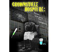 Crownsville Hospital: From Lunacy to Legacy