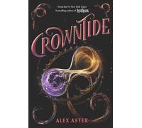 Crowntide (The Lightlark Saga Book 4) by Alex Aster (Hardback Book)