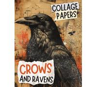 Crows And Ravens Collage Papers: 20 Decorative craft Papers for scrapbooking, Mixed Media & Junk Journals, Altered Books and more.