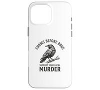 Crows Before Bros Support Your Local Murder Crow Case for iPhone 16 Pro Max