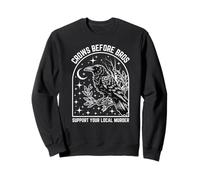 Crows Before Bros - Support Your Local Murder Crow Design Sweatshirt
