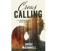 Crows Calling: An Inspiring Journey Into Our Better Natures