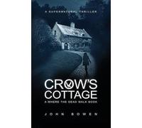Crow's Cottage: A Supernatural Thriller: 2 (Where the Dead Walk)