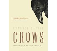 Crows: Encounters with the Wise Guys of the Avian World {10th anniversary edition} (David Suzuki Institute)