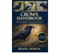 CROWS HANDBOOK: A Study of Intelligence, Awareness, and Survival.