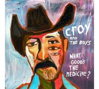 Croy & The Boys - What Good's The Medicine? [VINYL]