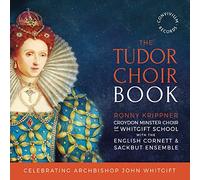 Croydon Minster Choir - The Tudor Choir Book