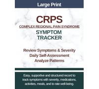 CRPS Complex Regional Pain Syndrome Symptom Tracker: Record Severity and Type of Pain, Medications, Activities, Meals, Daily Assessment, Concerns