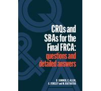CRQs and SBAs for the Final FRCA : Questions and detailed answers