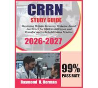 CRRN Exam Study Guide 2026 2027: Mastering Holistic Recovery, Evidence-Based Excellence for CRRN Certification and Transformative Rehabilitation Practice