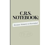 CRS Notebook: Because Memory is Overrated: A Clever Log for Life's Little Memory Lapses