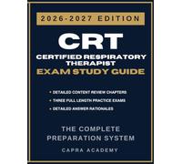 CRT Certified Respiratory Therapist Exam Study Guide 2026-2027: Comprehensive Review, Practice Questions, and Detailed Answer Explanations Aligned with NBRC Certification