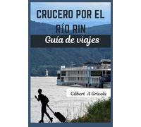 Crucero por el río rin Guía de viajes: Compañero de viaje de vacaciones completo y actualizado