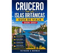 CRUCERO POR LAS ISLAS BRITÁNICAS GUÍA DE VIAJE 2026-2027: Navegue con confianza entre los puertos de Southampton y las Islas Orcadas.