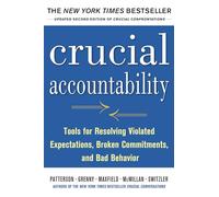 Crucial Accountability: Tools for Resolving Violated Expectations, Broken Commitments, and Bad Behavior, Second Edition (BUSINESS BOOKS)