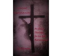 Crucial Christianity: An Ethos Theology for the 3rd Millennium