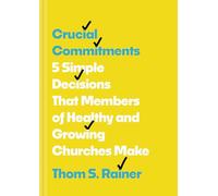 Crucial Commitments: 5 Simple Decisions That Members of Healthy and Growing Churches Make (Church Answers Resources)